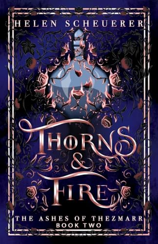 Thorns & Fire: An epic fantasy romance (The Ashes of Thezmarr #2)
