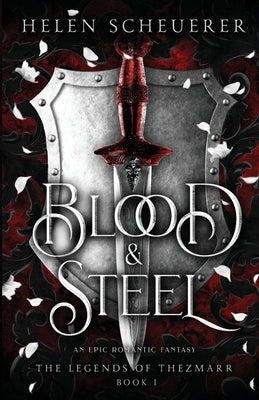 Blood & Steel: An epic romantic fantasy (The Legends of Thezmarr #1)