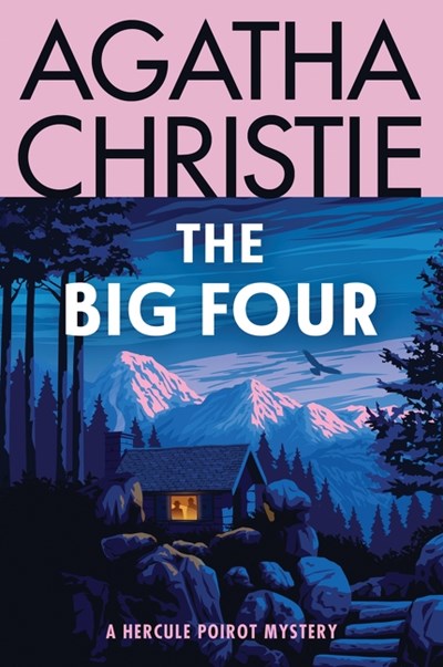 The Big Four : A Hercule Poirot Mystery: The Official Authorized Edition