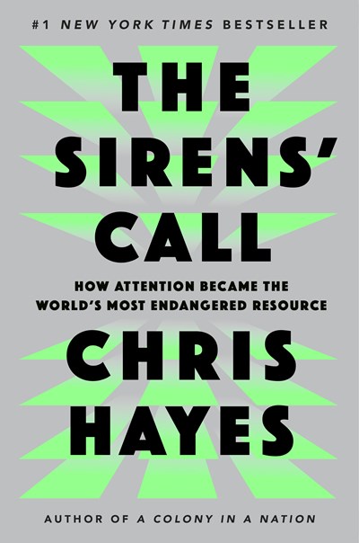 The Sirens' Call : How Attention Became the World's Most Endangered Resource