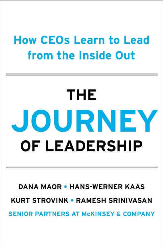 The Journey of Leadership : How CEOs Learn to Lead from the Inside Out