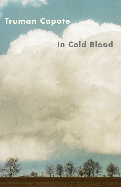 In Cold Blood : A True Account Of A Multiple Murder And Its Consequences
