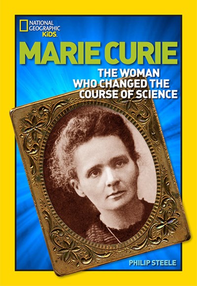 World History Biographies: Marie Curie : The Woman Who Changed the Course of Science