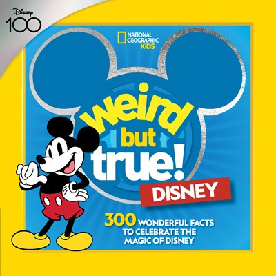 Weird But True! Disney : 300 Wonderful Facts to Celebrate the Magic of Disney