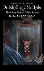 Dr. Jekyll and Mr. Hyde with the Merry Men & Other Stories