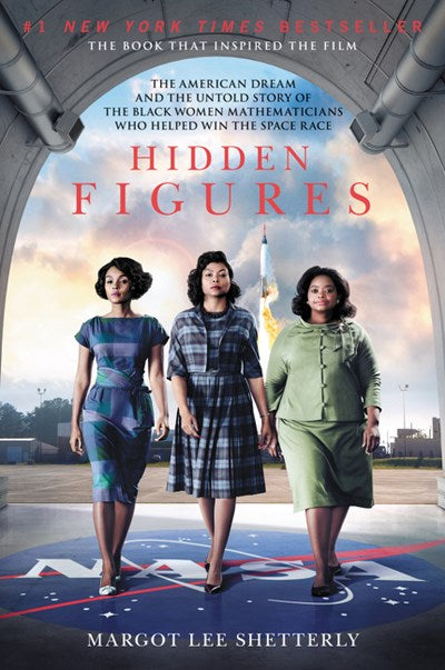 Hidden Figures : The American Dream and the Untold Story of the Black Women Mathematicians Who Helped Win the Space Race