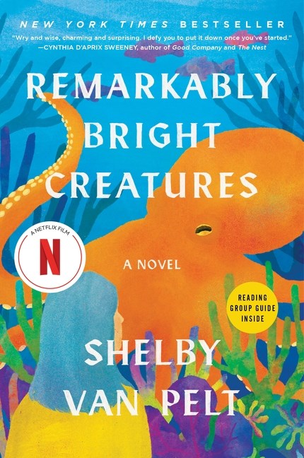 Remarkably Bright Creatures:  A Novel
