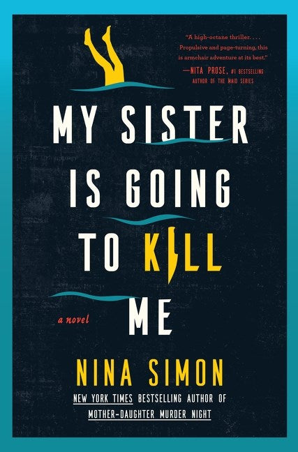 My Sister Is Going to Kill Me: A Novel