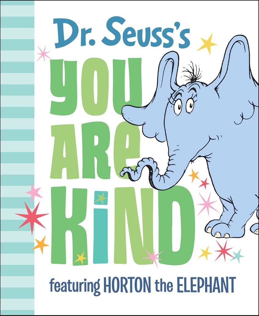 Dr. Seuss's You Are Kind:  Featuring Horton the Elephant