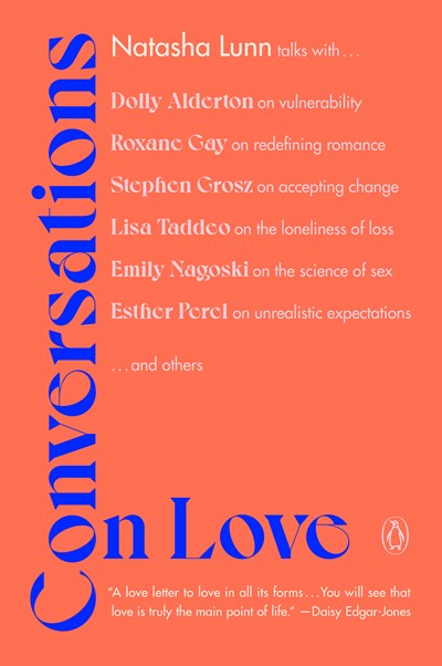 Conversations on Love : Lovers, Strangers, Parents, Friends, Endings, Beginnings