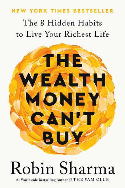 The Wealth Money Can't Buy : The 8 Hidden Habits to Live Your Richest Life