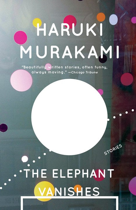 The Elephant Vanishes:  Stories