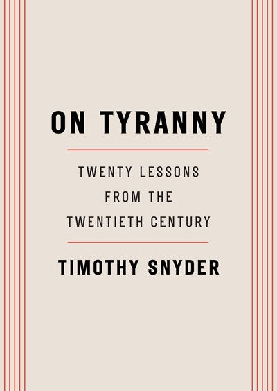On Tyranny : Twenty Lessons from the Twentieth Century