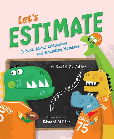 Let's Estimate : A Book About Estimating and Rounding Numbers