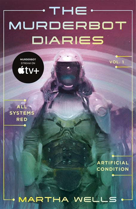 The Murderbot Diaries Vol. 1:  All Systems Red, Artificial Condition