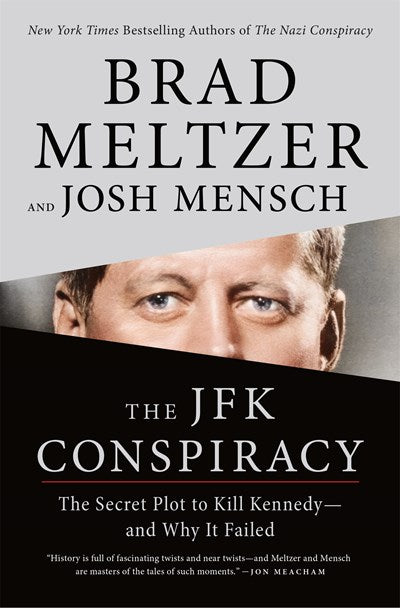 The JFK Conspiracy: The Secret Plot to Kill Kennedy—and Why It Failed