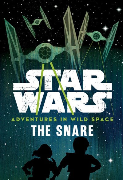 Star Wars Adventures in Wild Space The Snare : Book 1