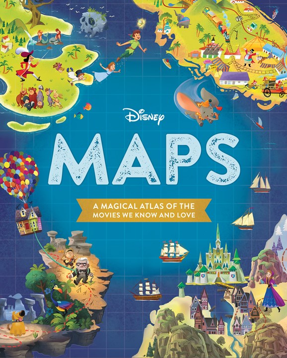 Disney Maps:  A Magical Atlas of the Movies We Know and Love