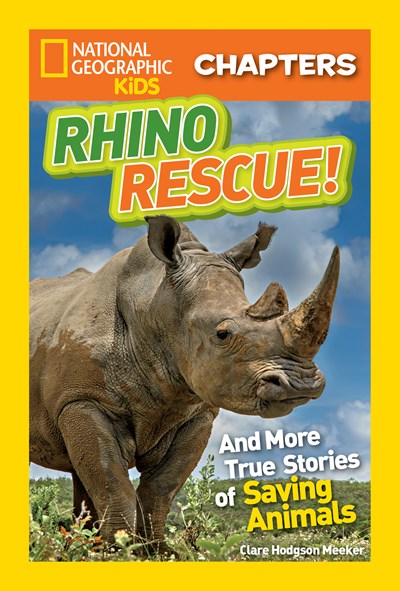 National Geographic Kids Chapters: Rhino Rescue!: And More True Stories of Saving Animals