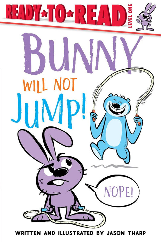 Bunny Will Not Jump!:  Ready-to-Read Level 1