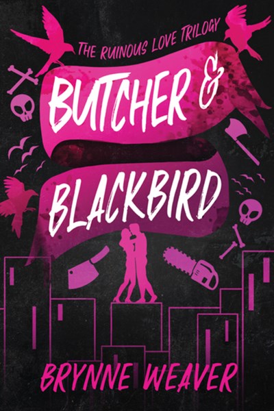 Butcher & Blackbird : The Ruinous Love Trilogy