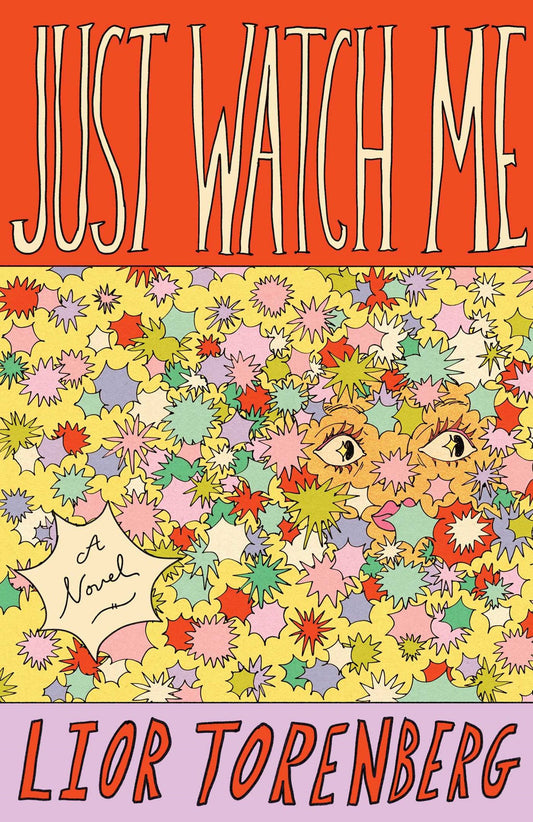 Just Watch Me:  A Novel