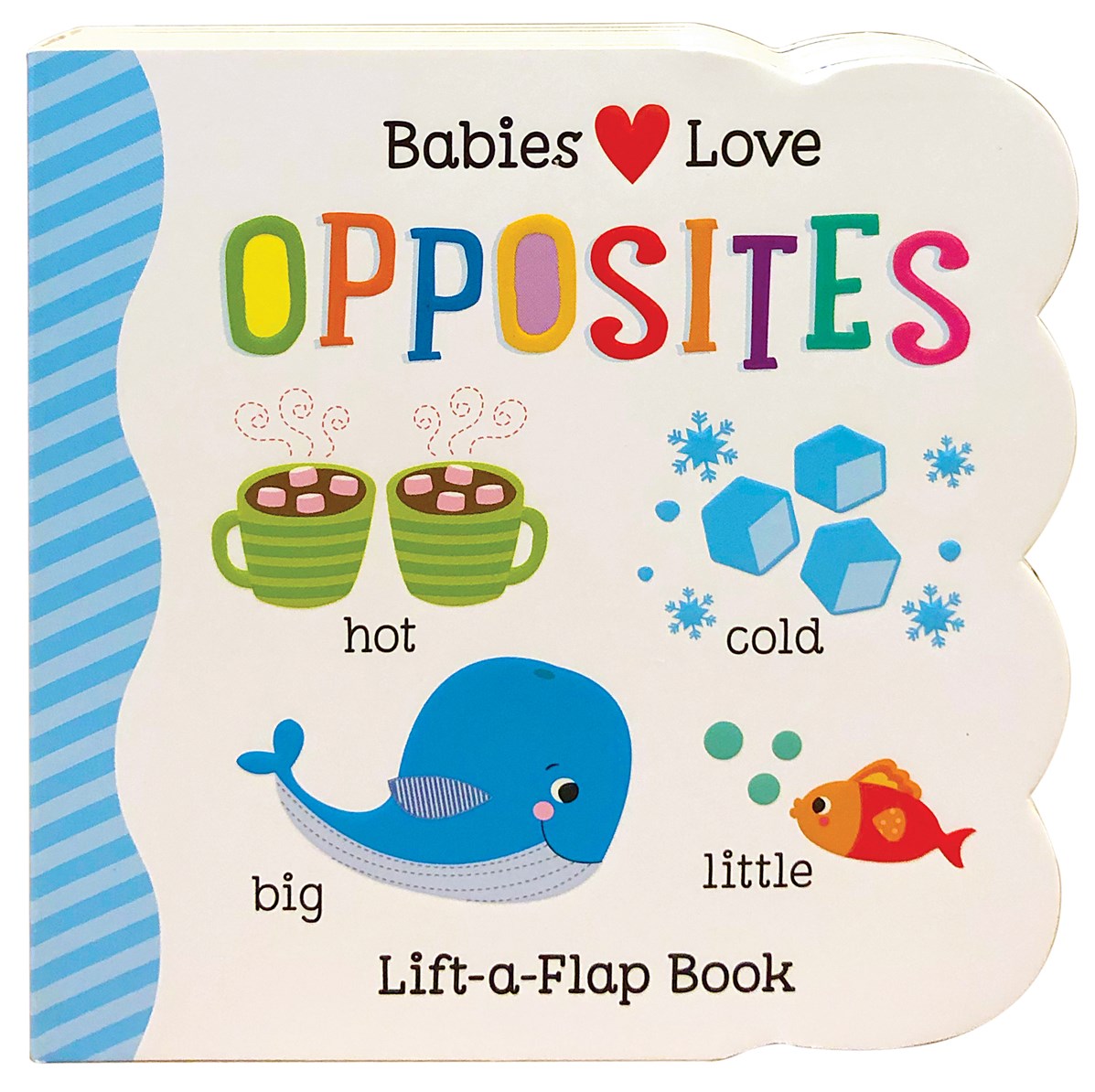 Babies Love Opposites:  Chunky Lift a Flap Board Book