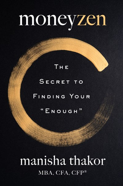 MoneyZen : The Secret to Finding Your "Enough"