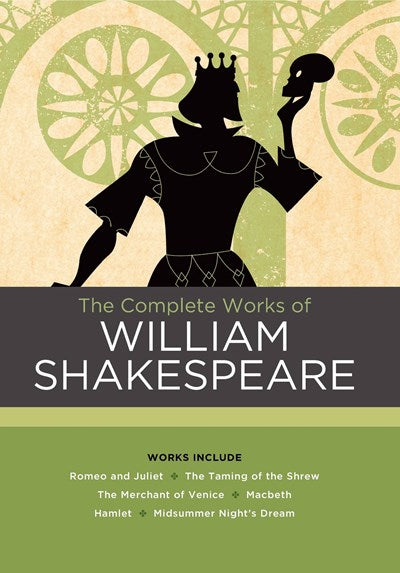 The Complete Works of William Shakespeare : Works include: Romeo and Juliet; The Taming of the Shrew; The Merchant of Venice; Macbeth; Hamlet; A Midsummer Night's Dream