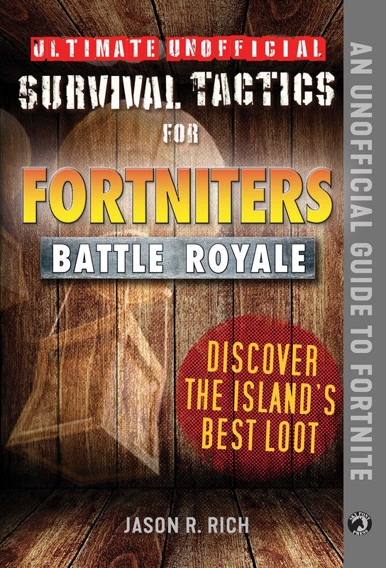 Ultimate Unofficial Survival Tactics for Fortniters: Discover the Island's Best Loot